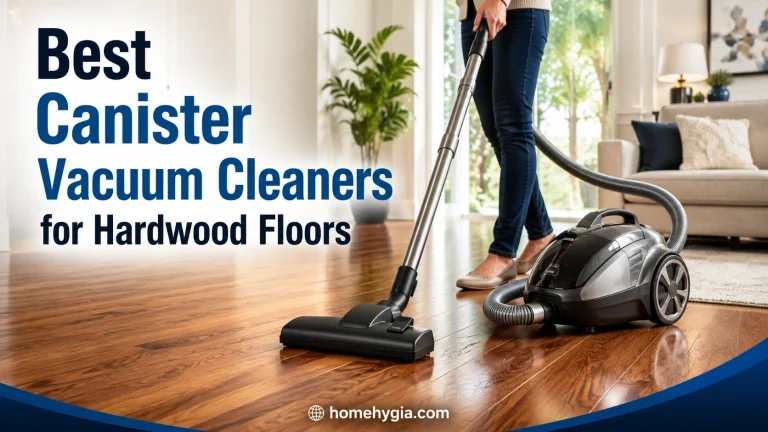 Best Canister Vacuum Cleaners for Hardwood Floors