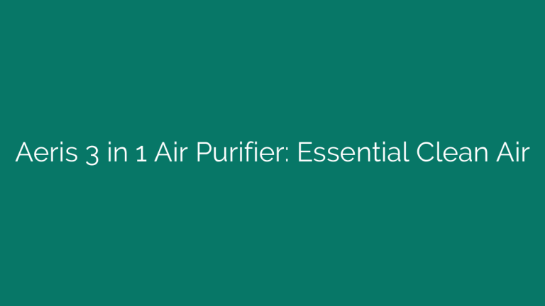 Aeris 3 in 1 Air Purifier: Essential Clean Air