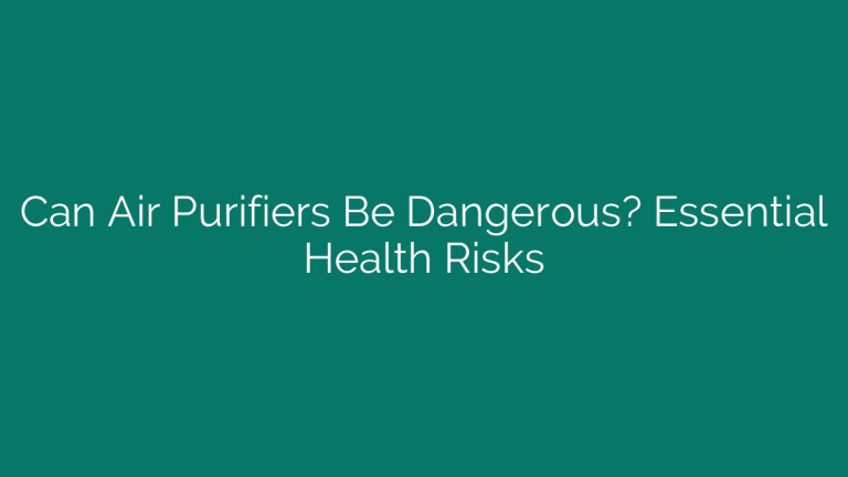 Can Air Purifiers Be Dangerous? Essential Health Risks
