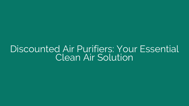Discounted Air Purifiers: Your Essential Clean Air Solution