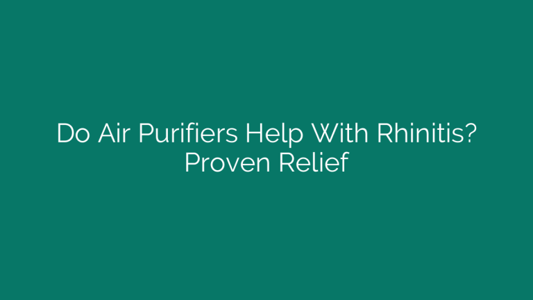 Do Air Purifiers Help With Rhinitis? Proven Relief